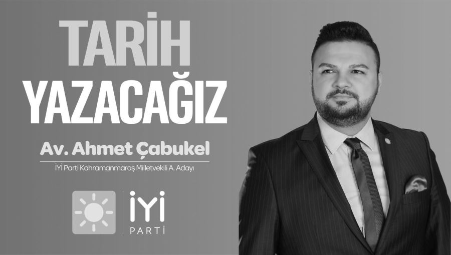 Ahmet Çabukel İYİ Parti’den Milletvekili Aday Adayı