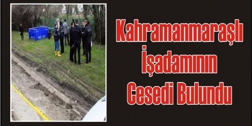 Kahramanmaraşlı İşadamının Cesedi Bulundu