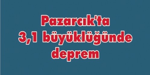Pazarcık`ta 3,1 büyüklüğünde deprem