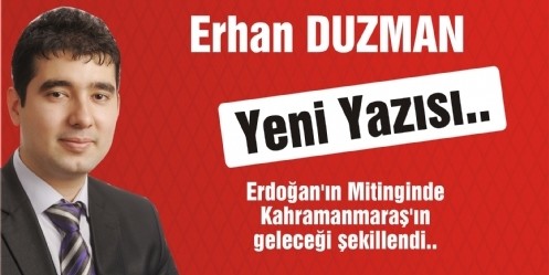 Erdoğan`ın Mitinginde K.Maraş`ın geleceği şekillendi..