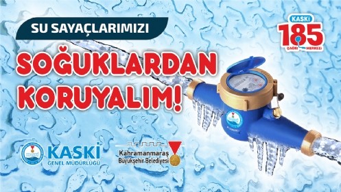 KASKİ Su Borularını ve Sayaçlarımızı Donma Tehlikesine Karşı Koruyalım