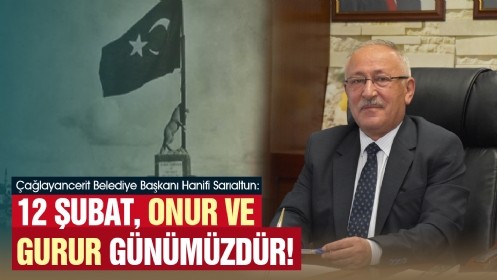 Sarıaltun: 12 Şubat, Onur ve Gurur Günümüzdür! 