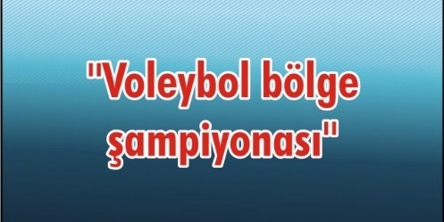 ``Voleybol bölge şampiyonası`` 