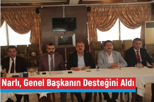 Narlı, Genel Başkanın Desteğini Aldı