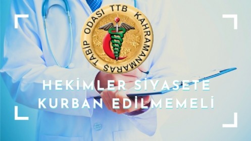 Hekimler Siyasete Kurban Edilmemeli