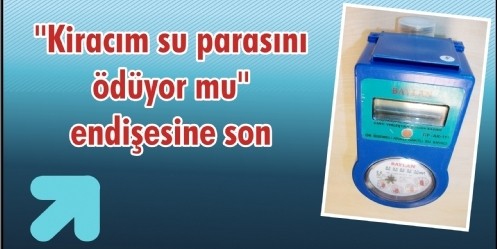 ``Kiracım su parasını ödüyor mu`` endişesine son 