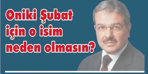Oniki Şubat için o isim neden olmasın? 