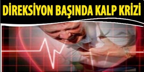 Direksiyon Başında Kalp Krizi Geçirdi