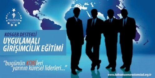TÜMSİAD Kahramanmaraş Şube Başkanı Adnan Toprak , küçük ve orta ölçekli işletmeleri destekleyerek sektöre yeni girişimciler kazandırmak amacıyla KOSGEB destekli kurs açtıklarını söyledi.