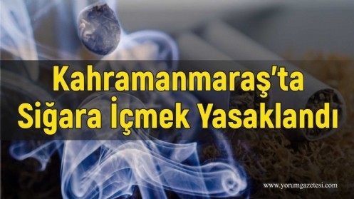 Kahramanmaraş`ta Siğara İçmek Yasaklandı 