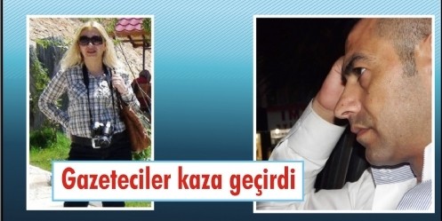Gazeteciler kaza geçirdi 