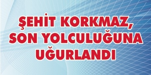 Şehit Korkmaz, son yolculuğuna uğurlandı