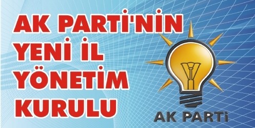 AK Parti`nin Yeni İl Yönetim Kurulu