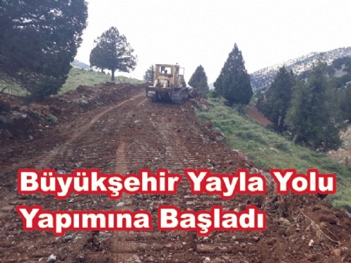 Büyükşehir Yayla Yolu Yapımına Başladı