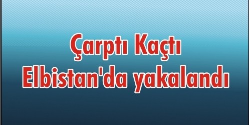 Çarptı Kaçtı Elbistan