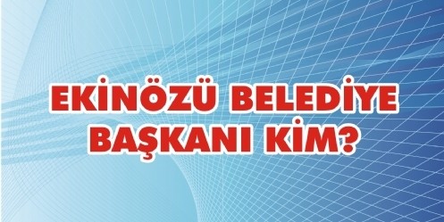 Ekinözü Belediye Başkanı KİM?