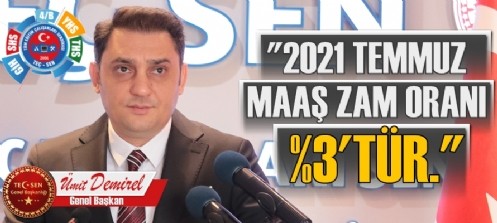  Demirel ``2021 Temmuz Maaş Zam Oranı %3`tür.!`` 