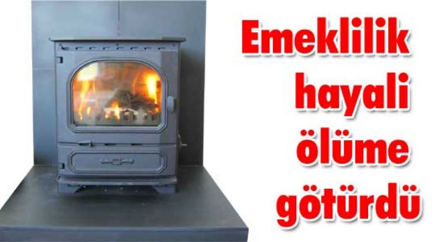 Emeklilik hayali ölüme götürdü
